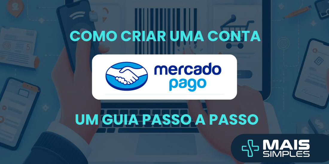 Como criar uma conta no Mercado Pago - Um guia passo a passo